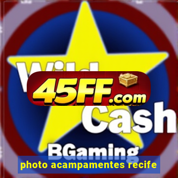 photo acampamentes recife